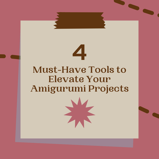 4 Must-Have Tools to Elevate Your Amigurumi Projects